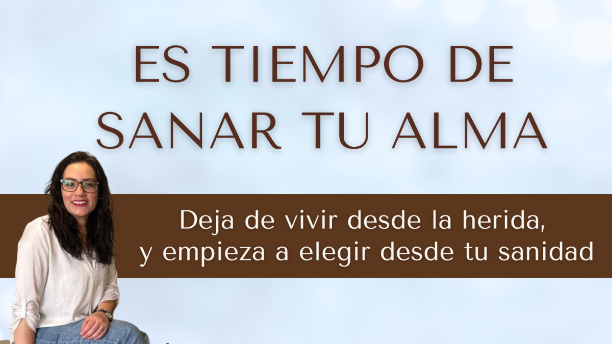 ES TIEMPO DE SANAR TU ALMA